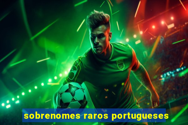 sobrenomes raros portugueses